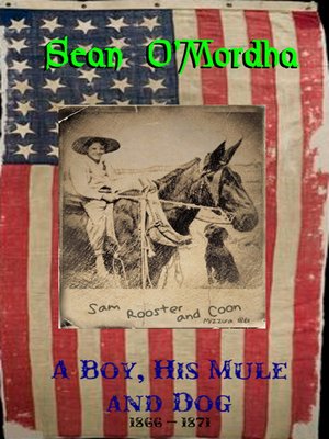 cover image of A Boy, His Mule and Dog